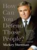 How Can You Defend Those People? - Mickey Sherman