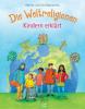 Die Weltreligionen - Kindern erklärt - Monika Tworuschka, Udo Tworuschka