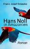 Hans Noll in Amazonien - Franz Josef Brüseke