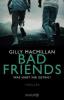 Bad Friends - Was habt ihr getan? - Gilly Macmillan