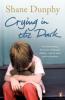Crying in the Dark - Shane Dunphy