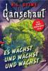 Gänsehaut - Es wächst und wächst und wächst ... - R. L. Stine