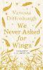 We Never Asked for Wings - Vanessa Diffenbaugh