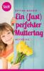 Ein (fast) perfekter Muttertag (Kurzgeschichte) - Bettina Wagner