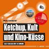 Ketchup, Kult und Kino-Küsse - Dirk M. Schumacher