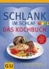 Schlank im Schlaf - Das Kochbuch - Helmut Gillessen, Gabriele Heßmann, Detlef Pape, Rudolf Schwarz, Elmar Trunz-Carlisi