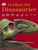 Lexikon der Dinosaurier und anderer Tiere der Urzeit - 