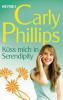 Küss mich in Serendipity - Carly Phillips