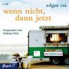 Wenn nicht, dann jetzt, 4 Audio-CDs - Edgar Rai