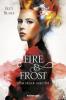 Fire & Frost, Band 2: Vom Feuer geküsst - Elly Blake