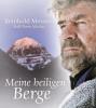 Meine heiligen Berge - Reinhold Messner, Ralf-Peter Märtin