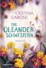 Die Oleanderschwestern - Cristina Caboni