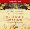 Als die Kirche Gott verriet, 4 Audio-CDs - Michael Baigent, Richard Leigh