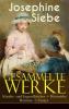 Gesammelte Werke: Kinder- und Jugendbücher + Historishe Romane + Essays - Josephine Siebe