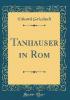 Tanhäuser in Rom (Classic Reprint) - Eduard Grisebach