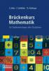 Brückenkurs Mathematik - Guido Walz, Frank Zeilfelder, Thomas Rießinger