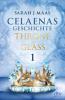 Celaenas Geschichte 1 - Throne of Glass - Sarah Maas