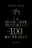 Eine Geschichte Deutschlands in 100 Bauwerken - Maríon Bayer