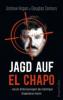 Jagd auf El Chapo - Andrew Hogan, Douglas Century