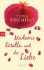 Madame Rosella und die Liebe - Tuna Kiremitci