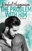 The Problem With Him - Rachel Higginson