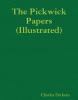 The Pickwick Papers (Illustrated) - Charles Dickens