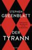 Der Tyrann - Stephen Greenblatt
