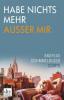 Habe nichts mehr außer mir - Andreas Schimmelbusch