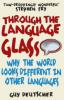Through the Language Glass - Guy Deutscher