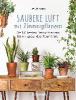 Saubere Luft mit Zimmerpflanzen - Ursula Kopp
