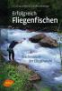 Erfolgreich Fliegenfischen - Walter Reisinger, Ernst Bauernfeind