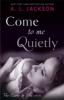 Come to Me Quietly - A. L. Jackson