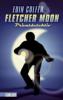 Fletcher Moon - Privatdetektiv - Eoin Colfer