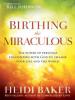 Birthing the Miraculous - Heidi Baker