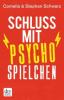 Schluss mit Psychospielchen - Cornelia Schwarz, Stephan Schwarz