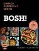 Bosh! einfach - aufregend - vegan - Henry Firth, Ian Theasby