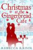Christmas At The Gingerbread Café (The Gingerbread Café, Book 1) - Rebecca Raisin