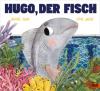 Hugo, der Fisch - Daniel Fehr