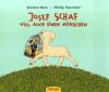 Josef Schaf will auch einen Menschen - Kirsten Boie, Philip Waechter