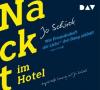 Nackt im Hotel, 4 Audio-CDs - Jo Schück