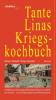 Tante Linas Kriegskochbuch - Rainer Horbelt, Sonja Spindler
