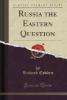 Russia the Eastern Question (Classic Reprint) - Richard Cobden
