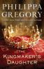 The Kingmaker's Daughter - Philippa Gregory
