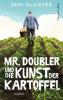 Mr. Doubler und die Kunst der Kartoffel - Seni Glaister