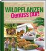 Wildpflanzen - Genuss pur! - Celia Nentwig, Hella Henckel