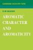 Aromatic Character and Aromaticity - G. M. Badger