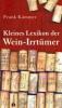 Kleines Lexikon der Wein-Irrtümer - Frank Kämmer