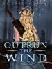 Outrun the Wind - Elizabeth Tammi