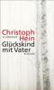 Glückskind mit Vater - Christoph Hein