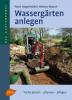 Wassergärten anlegen - Frank Angermüller, Helmut Rausch